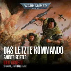 Cover - Dan Abnett - Warhammer 40.000: Gaunts Geister - Band 9 - Das letzte Kommando