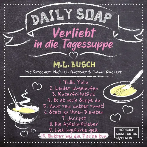 Cover von M. L. Busch - Daily Soap - Verliebt in die Tagessuppe - Mittwoch - Band 10 - Butter bei die Fische tun