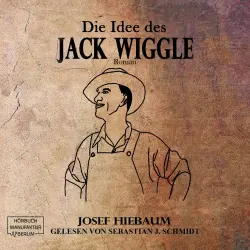 Cover - Josef Hiebaum - Die Idee des Jack Wiggle