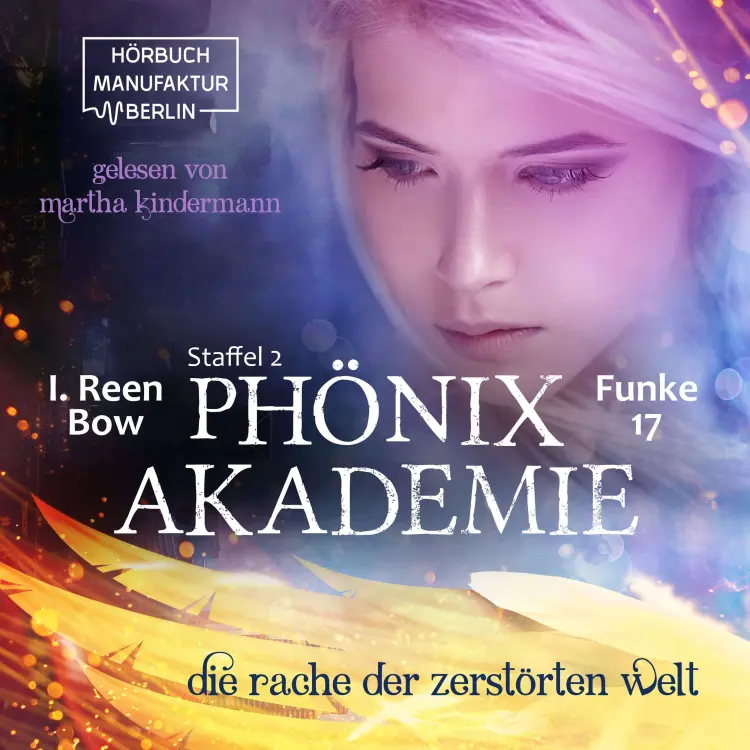 Cover von I. Reen Bow - Phönixakademie - Band 17 - Die Rache der zerstörten Welt
