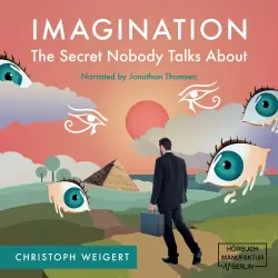Cover - Christoph Weigert - Imagination: The Secret Nobody Talks About - Your Book for Infinite Inspiration and Personal Growth. Full of Creativity Exercises. Read. Do. And... Discover your Life Purposes!