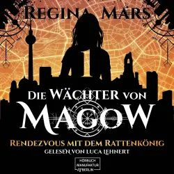 Cover - Regina Mars - Wächter von Magow - Band 1 - Rendezvous mit dem Rattenkönig