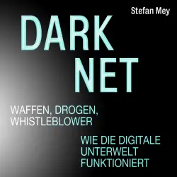 Cover - Stefan Mey - Darknet - Waffen, Drogen, Whistleblower - Wie die digitale Unterwelt funktioniert