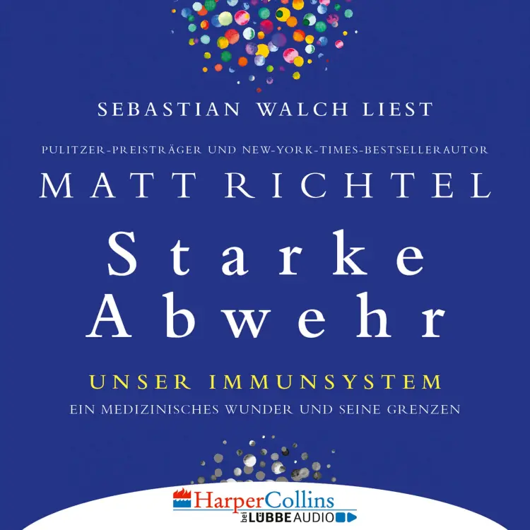 Cover von Matt Richtel - Starke Abwehr - Unser Immunsystem: Ein medizinisches Wunder und seine Grenzen