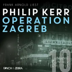 Cover - Philip Kerr - Bernie Gunther ermittelt - Band 10 - Operation Zagreb