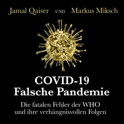 Cover - Jamal Qaiser - COVID-19: Falsche Pandemie - Die fatalen Fehler der WHO und ihre verhängnisvollen Folgen