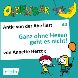 Cover - Annette Herzog - Ohrenbär - eine OHRENBÄR Geschichte - Folge 40 - Ganz ohne Hexen geht es nicht!