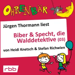 Cover - Heidi Knetsch - Ohrenbär - eine OHRENBÄR Geschichte - Folge 34 - Biber & Specht, die Walddetektive, Teil 3