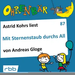 Cover - Andreas Gloge - Ohrenbär - eine OHRENBÄR Geschichte - Folge 87 - Mit Sternenstaub durchs All