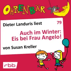 Cover - Susan Kreller - Ohrenbär - eine OHRENBÄR Geschichte - Folge 79 - Auch im Winter: Eis bei Frau Angelo!