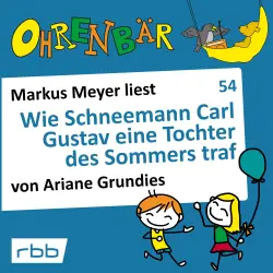 Cover - Ariane Grundies - Ohrenbär - eine OHRENBÄR Geschichte - Folge 54 - Wie Schneemann Carl Gustav eine Tochter des Sommers traf