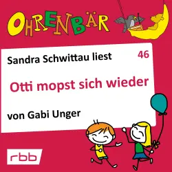 Cover - Gabi Unger - Ohrenbär - eine OHRENBÄR Geschichte - Folge 46 - Otti mopst sich wieder