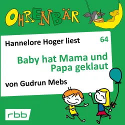 Cover - Gudrun Mebs - Ohrenbär - eine OHRENBÄR Geschichte - Folge 64 - Baby hat Mama und Papa geklaut