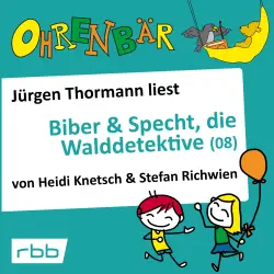 Cover - Heidi Knetsch - Ohrenbär - eine OHRENBÄR Geschichte - Folge 62 - Ohrenbär: Biber & Specht, die Walddetektive, Teil 8