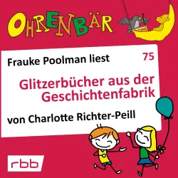 Cover - Charlotte Richter-Peill - Ohrenbär - eine OHRENBÄR Geschichte - Folge 75 - Glitzerbücher aus der Geschichtenfabrik