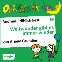 Cover - Ariane Grundies - Ohrenbär - eine OHRENBÄR Geschichte - Folge 69 - Weltwunder gibt es immer wieder