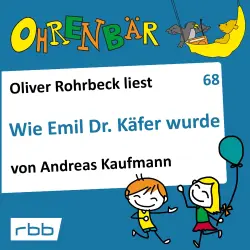Cover - Andreas Kaufmann - Ohrenbär - eine OHRENBÄR Geschichte - Folge 68 - Wie Emil Dr. Käfer wurde