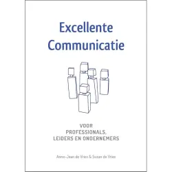 Cover - Anne-Jean de Vries - Excellente Communicatie - Voor Professionals, Leiders en Ondernemers