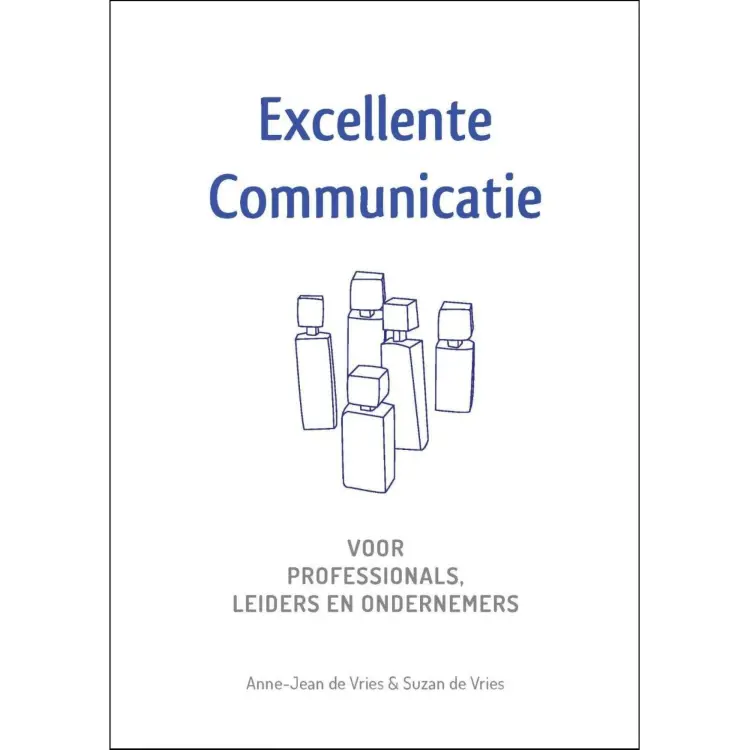 Cover von Anne-Jean de Vries - Excellente Communicatie - Voor Professionals, Leiders en Ondernemers