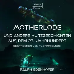 Cover - Ralph Edenhofer - Motherlode - Und andere Kurzgeschichten aus dem 23. Jahrhundert