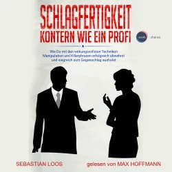 Cover - Sebastian Loos - Schlagfertigkeit: Kontern wie ein Profi - Wie Du mit den wirkungsvollsten Techniken Manipulation und Killerphrasen erfolgreich abwehrst und siegreich zum Gegenschlag ausholst