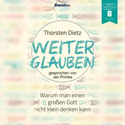 Cover - Thorsten Dietz - Weiterglauben - Warum man einen großen Gott nicht klein denken kann