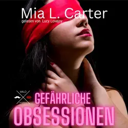 Cover - Mia L. Carter - Gefährliche Obsessionen - Band 1 - Gefährliche Begierden