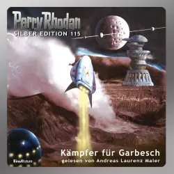 Cover - Peter Griese - Perry Rhodan - Silber Edition - Band 115 - Kämpfer für Garbesch