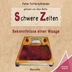 Cover - Peter Futterschneider - Schwere Zeiten - Bekenntnisse einer Waage