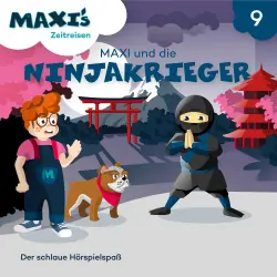 Cover - Maxi's Zeitreisen - Folge 9 - Maxi und die Ninjakrieger