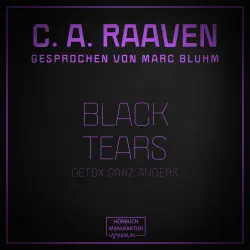 Cover - C. A. Raaven - Black Tears - Detox ganz anders
