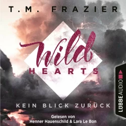 Cover - T. M. Frazier - Wild Hearts - Band 1 - Kein Blick zurück