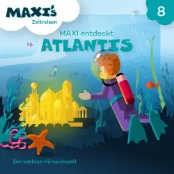 Cover - Maxi's Zeitreisen - Folge 8 - Maxi entdeckt Atlantis