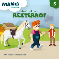 Cover - Maxi's Zeitreisen - Folge 5 - Maxi auf dem Reiterhof