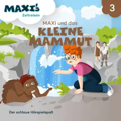 Cover - Maxi's Zeitreisen - Folge 3 - Maxi und das kleine Mammut
