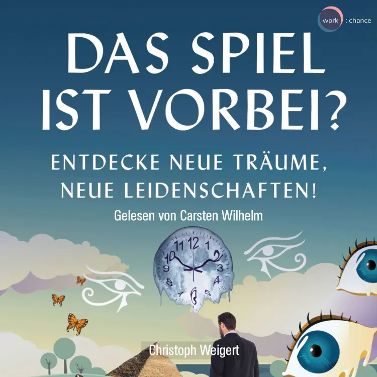 Cover von Christoph Weigert - Das Spiel ist vorbei? - Entdecke neue Träume, neue Leidenschaften