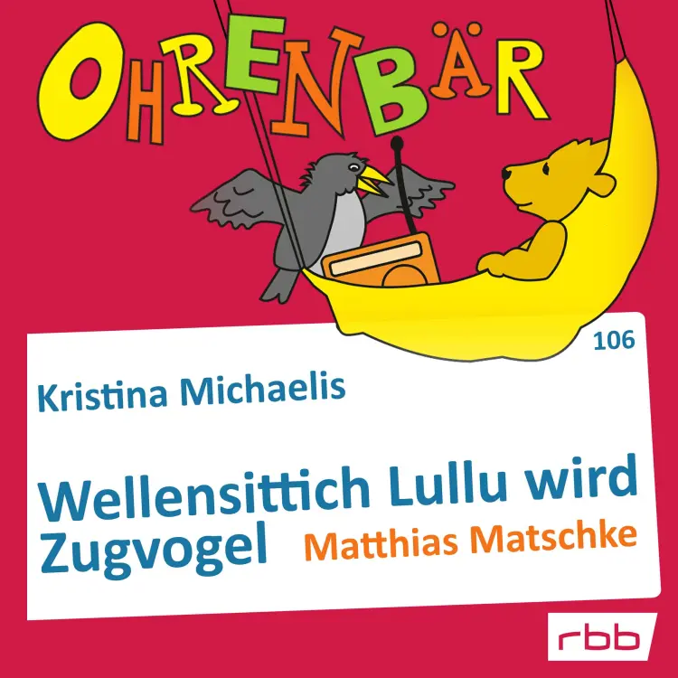 Cover von Ohrenbär - Folge 106 - Wellensittich Lullu wird Zugvogel