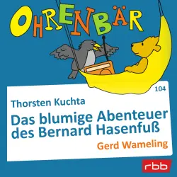 Cover - Ohrenbär - Folge 104 - Das blumige Abenteuer des Bernard Hasenfuß