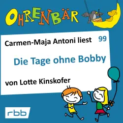 Cover - Ohrenbär - Folge 99 - Die Tage ohne Bobby