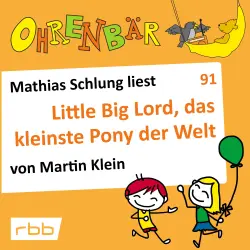 Cover - Ohrenbär - Folge 91 - Little big Lord, das kleinste Pony der Welt