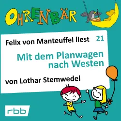 Cover - Ohrenbär - Folge 21 - Mit dem Planwagen nach Westen