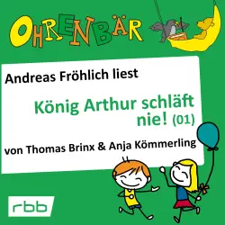 Cover - Ohrenbär - Folge 16 - König Arthur schläft nie (1)