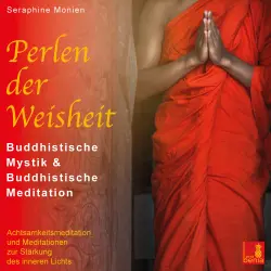 Cover - Seraphine Monien - Perlen der Weisheit - Buddhistische Mystik & Buddhistische Meditation - Achtsamkeitsmeditation und Meditationen zur Stärkung des inneren Lichts