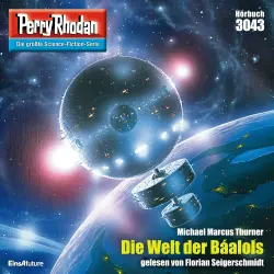 Cover - Michael Marcus Thurner - Perry Rhodan - Erstauflage 3043 - Die Welt der Báalols