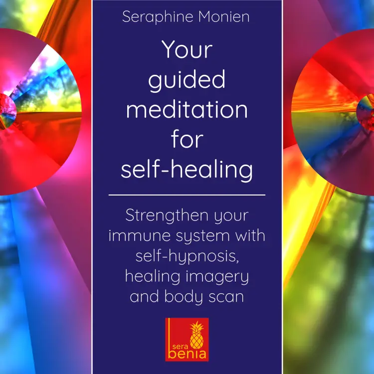 Cover von Seraphine Monien - Your Guided Meditation for Self-Healing - Strengthen Your Immune System with Self-Hypnosis, Healing Imagery and Body Scan