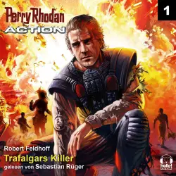 Cover - Robert Feldhoff - Perry Rhodan - Action 1 - Trafalgars Killer