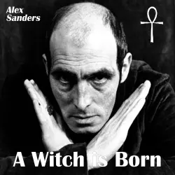 Cover - Alex Sanders - A Witch is Born