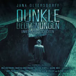 Cover - Jana Oltersdorff - Dunkle Begegnungen - Unheimliche Geschichten