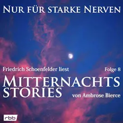 Cover - Ambrose Bierce - Nur für starke Nerven - Folge 8 - Mitternachtsstories von Ambrose Bierce