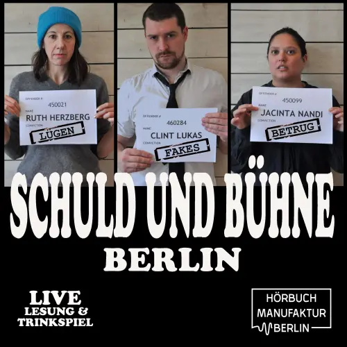 Cover von Schuld und Bühne - Folge 2 - Lügen, Fakes & Betrug: Kuck doch nicht so authentisch! - Live-Lesung mit Trinkspiel
